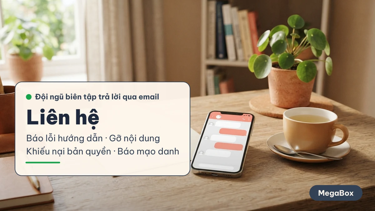 Trang liên hệ MegaBox: báo lỗi hướng dẫn, gỡ nội dung, khiếu nại bản quyền, báo mạo danh